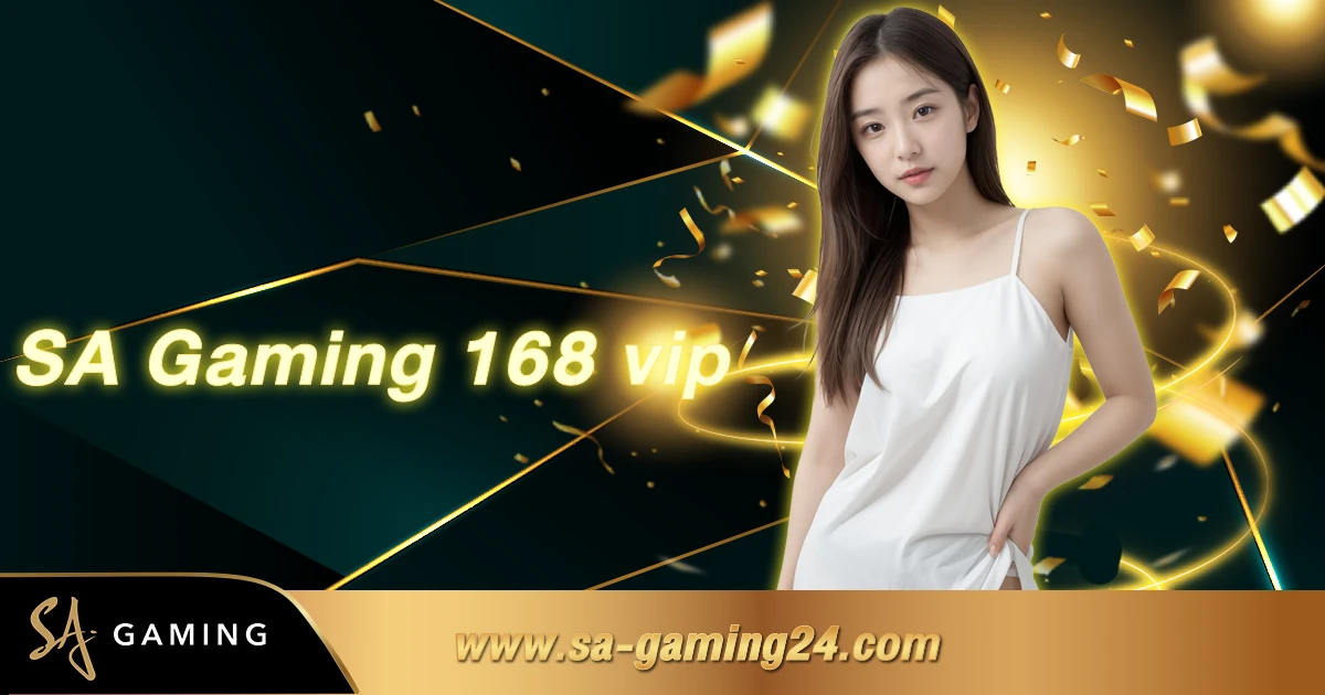 SA Gaming 168 vip